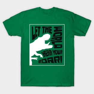 Roaring T-Rex Dinosaur Lettering Design – Let The World Hear Your Roar (White & Black Edition) T-Shirt